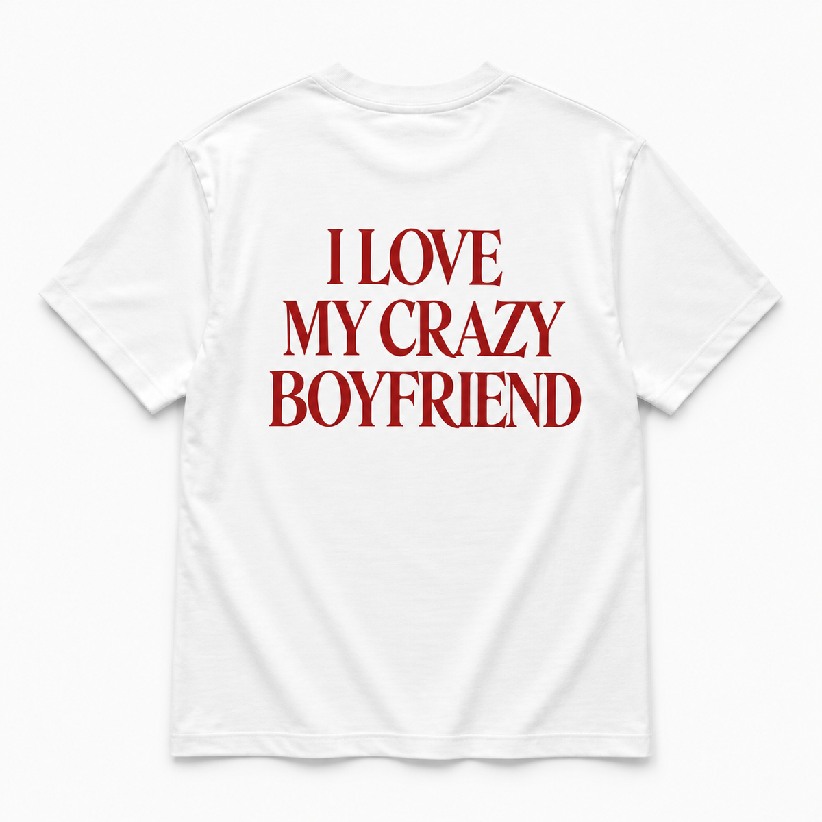 I love my crazy boyfriend- TEE