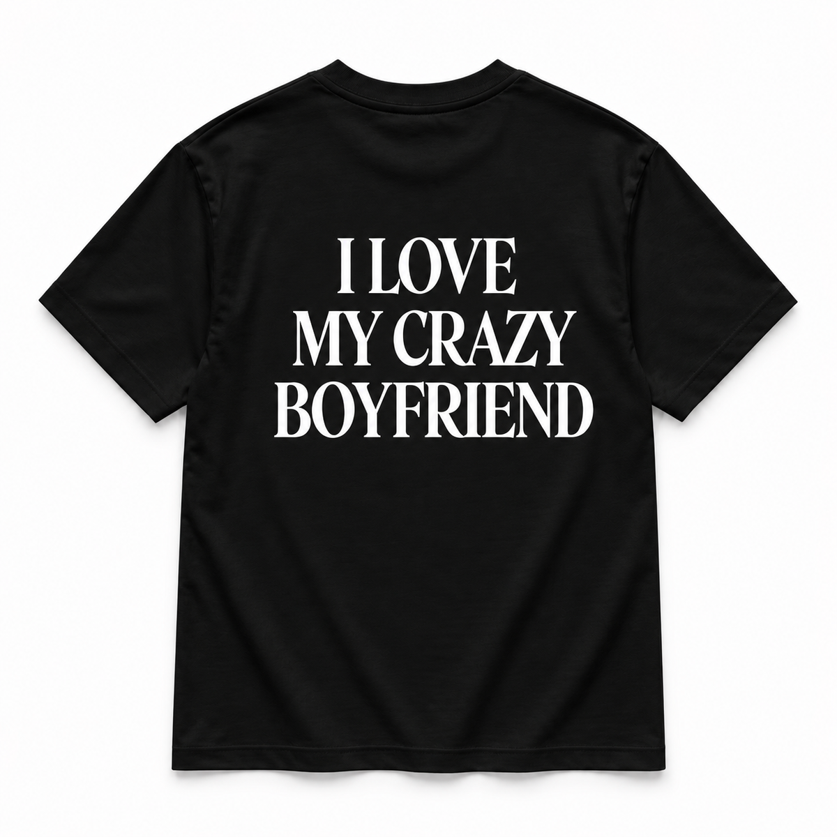 I love my crazy boyfriend- TEE