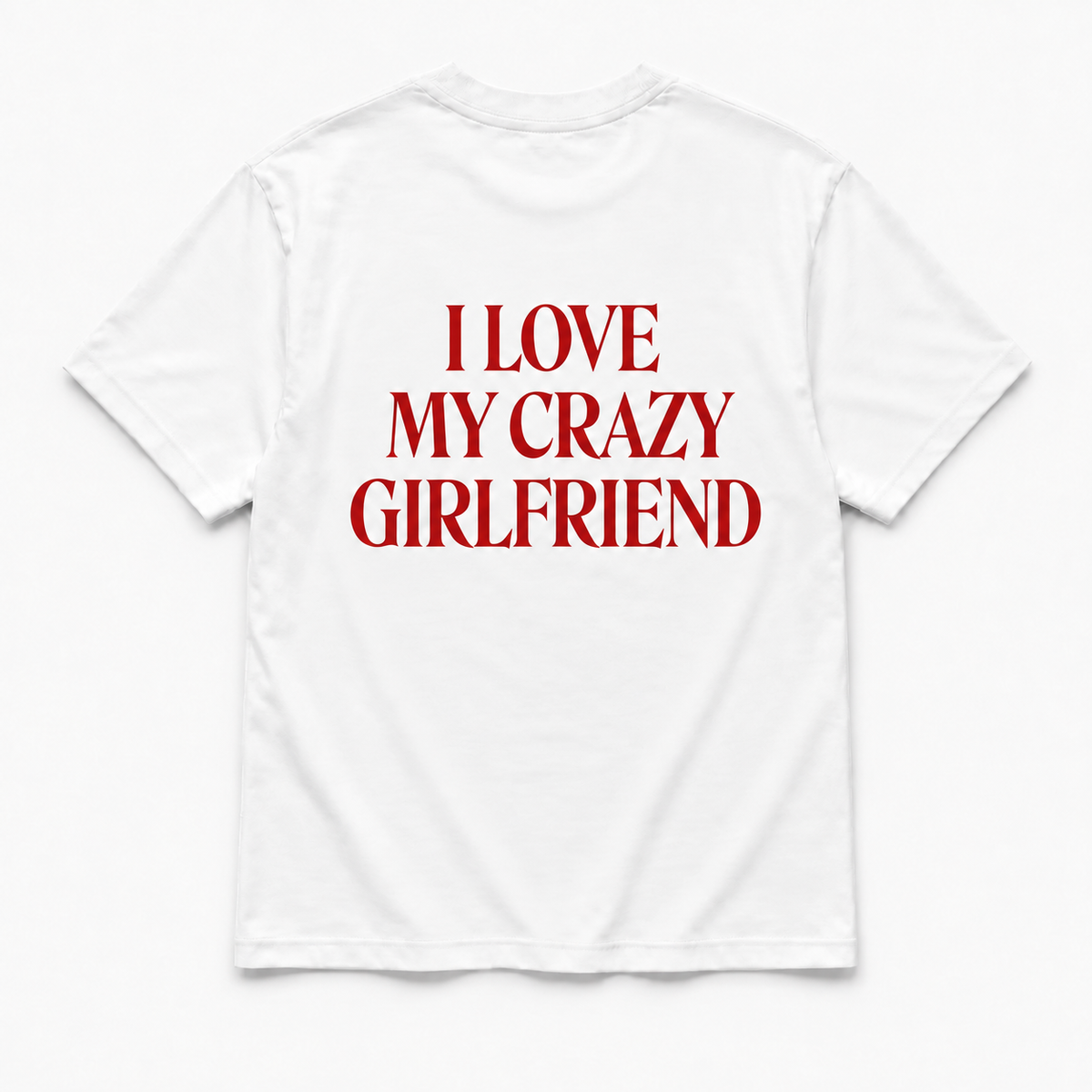 I love my crazy girlfriend - TEE