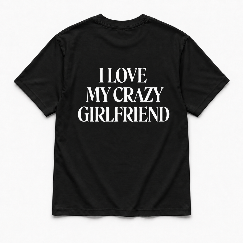 I love my crazy girlfriend - TEE