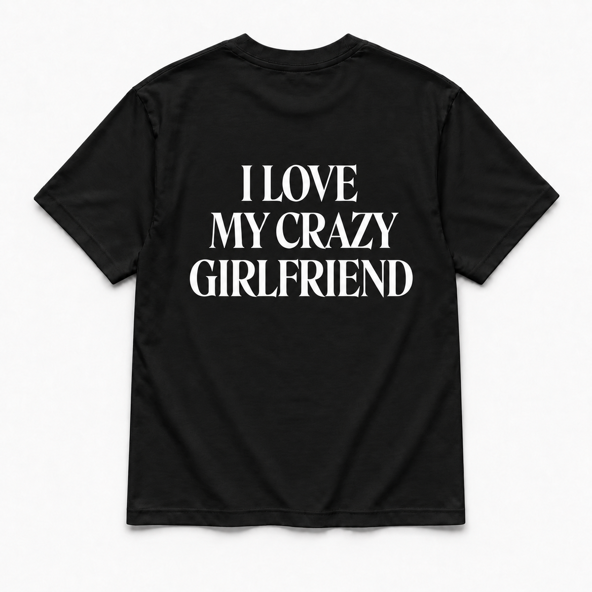 I love my crazy girlfriend - TEE