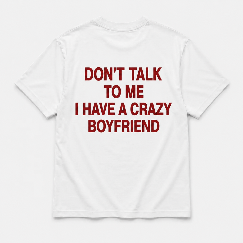 I have a crazy boyfriend - TEE