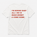 Im boring baby - TEE